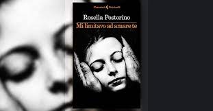 Presentazione libro “MI LIMITAVO AD AMARE TE” di Rosella Postorino